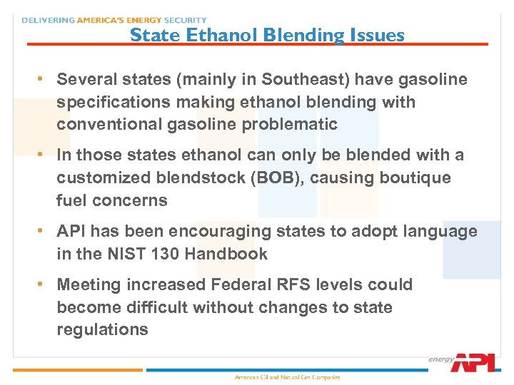 State Ethanol Blending Issues • Several states (mainly in Southeast) have gasoline specifications making