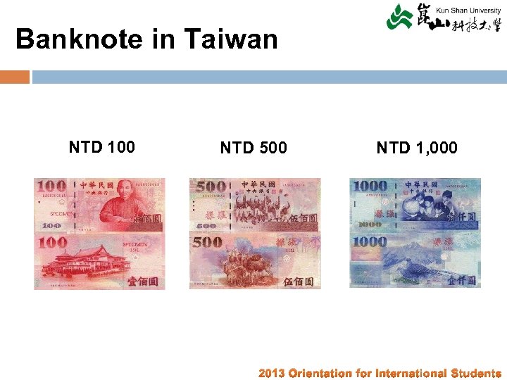 Banknote in Taiwan NTD 100 NTD 500 NTD 1, 000 2013 Orientation for International