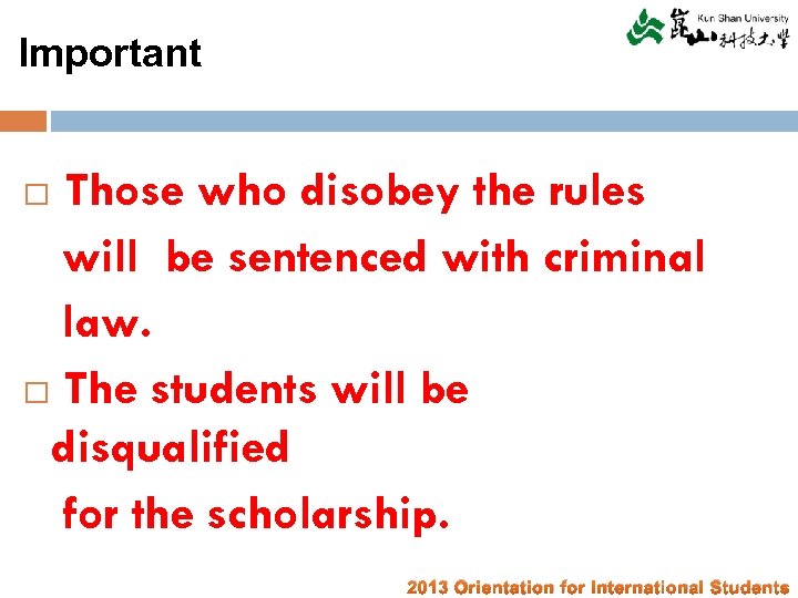 Important Those who disobey the rules will be sentenced with criminal law. The students