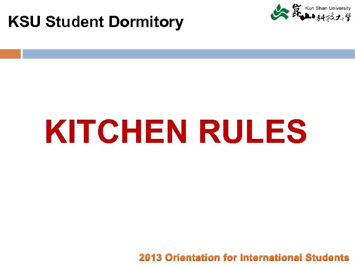 KSU Student Dormitory KITCHEN RULES 2013 Orientation for International Students 
