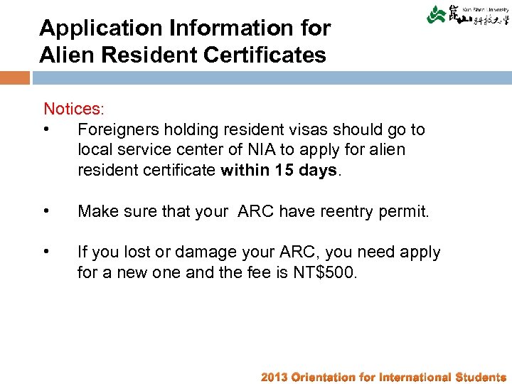 Application Information for Alien Resident Certificates Notices: • Foreigners holding resident visas should go