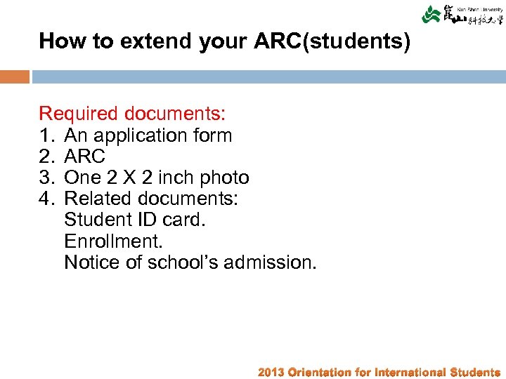 How to extend your ARC(students) Required documents: 1. An application form 2. ARC 3.