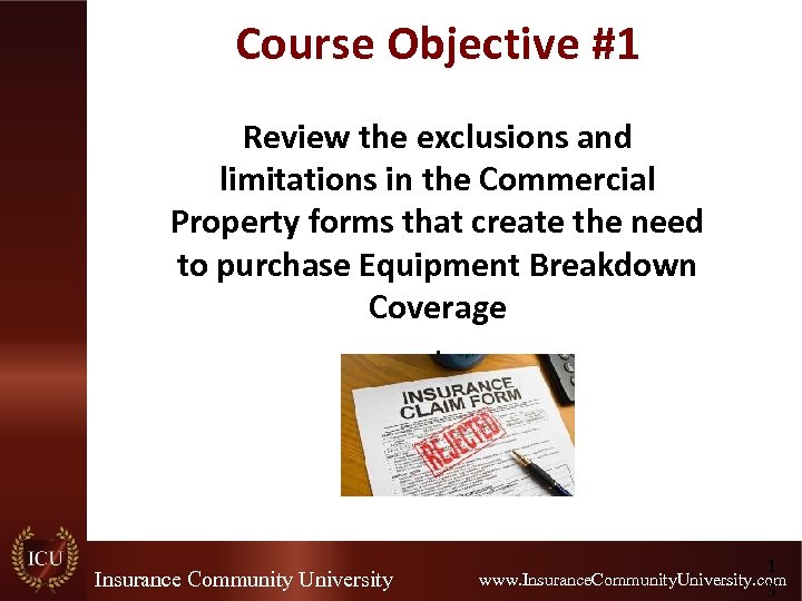 Course Objective #1 Review the exclusions and limitations in the Commercial Property forms that