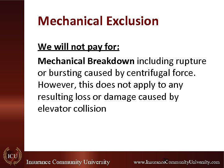 Mechanical Exclusion We will not pay for: Mechanical Breakdown including rupture or bursting caused