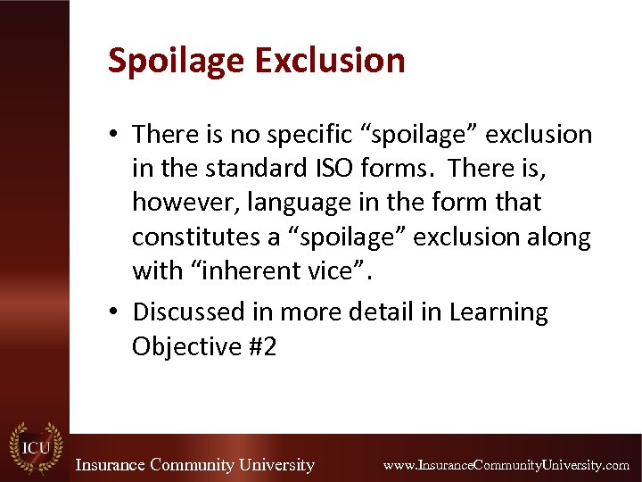 Spoilage Exclusion • There is no specific “spoilage” exclusion in the standard ISO forms.