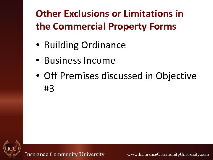 Other Exclusions or Limitations in the Commercial Property Forms • Building Ordinance • Business