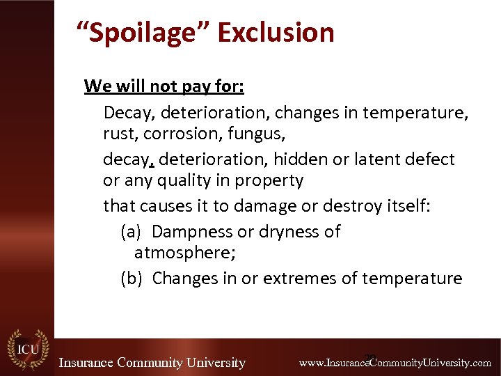 “Spoilage” Exclusion We will not pay for: Decay, deterioration, changes in temperature, rust, corrosion,