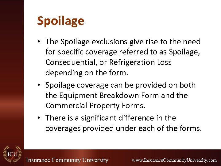 Spoilage • The Spoilage exclusions give rise to the need for specific coverage referred