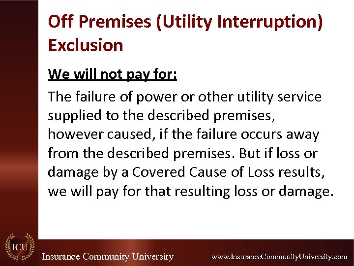 Off Premises (Utility Interruption) Exclusion We will not pay for: The failure of power