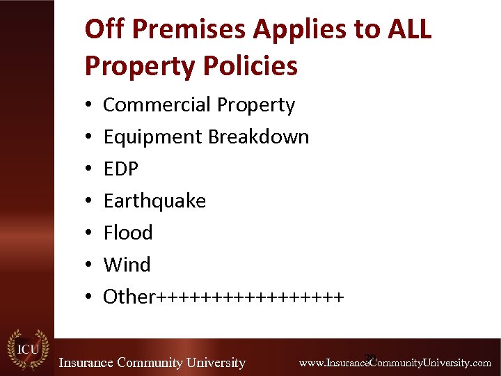 Off Premises Applies to ALL Property Policies • • Commercial Property Equipment Breakdown EDP