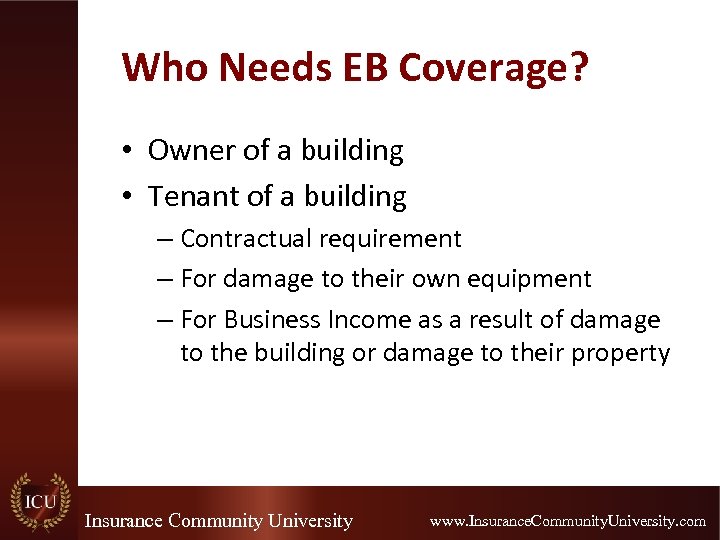 Who Needs EB Coverage? • Owner of a building • Tenant of a building