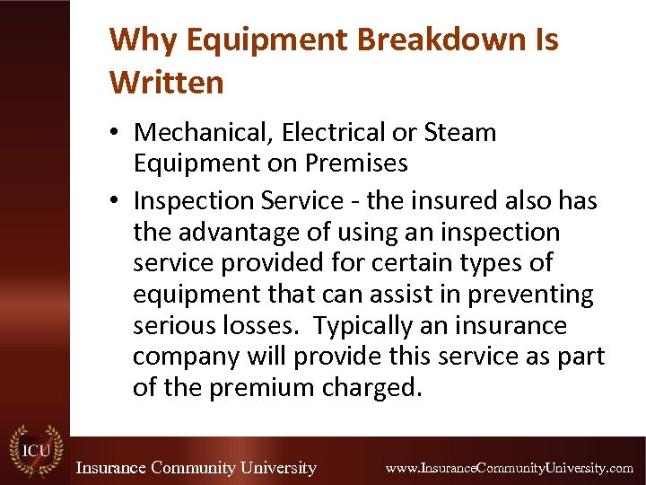 Why Equipment Breakdown Is Written • Mechanical, Electrical or Steam Equipment on Premises •