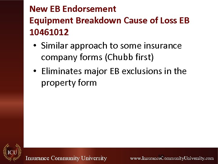 New EB Endorsement Equipment Breakdown Cause of Loss EB 10461012 • Similar approach to
