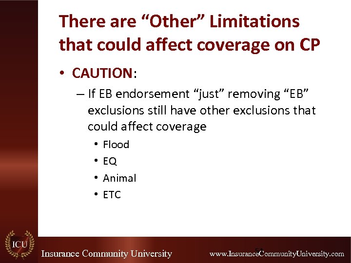 There are “Other” Limitations that could affect coverage on CP • CAUTION: – If