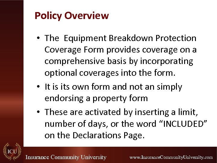 Policy Overview • The Equipment Breakdown Protection Coverage Form provides coverage on a comprehensive