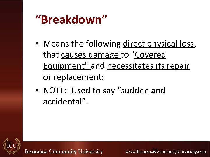 “Breakdown” • Means the following direct physical loss, that causes damage to "Covered Equipment"