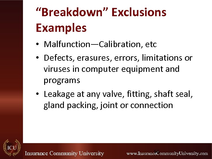 “Breakdown” Exclusions Examples • Malfunction—Calibration, etc • Defects, erasures, errors, limitations or viruses in