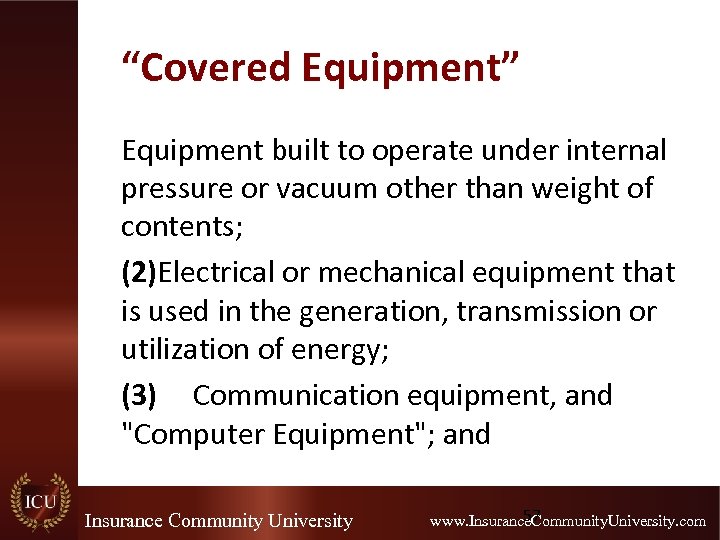 “Covered Equipment” Equipment built to operate under internal pressure or vacuum other than weight