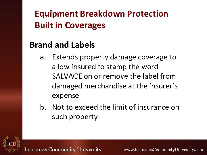 Equipment Breakdown Protection Built in Coverages Brand Labels a. Extends property damage coverage to