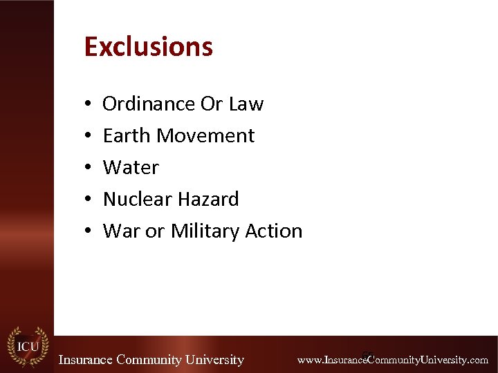 Exclusions • • • Ordinance Or Law Earth Movement Water Nuclear Hazard War or