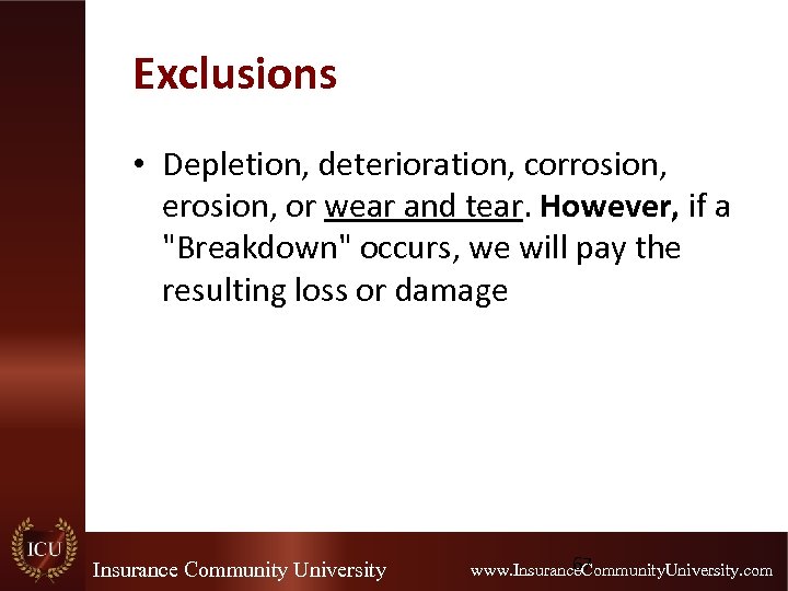Exclusions • Depletion, deterioration, corrosion, erosion, or wear and tear. However, if a "Breakdown"