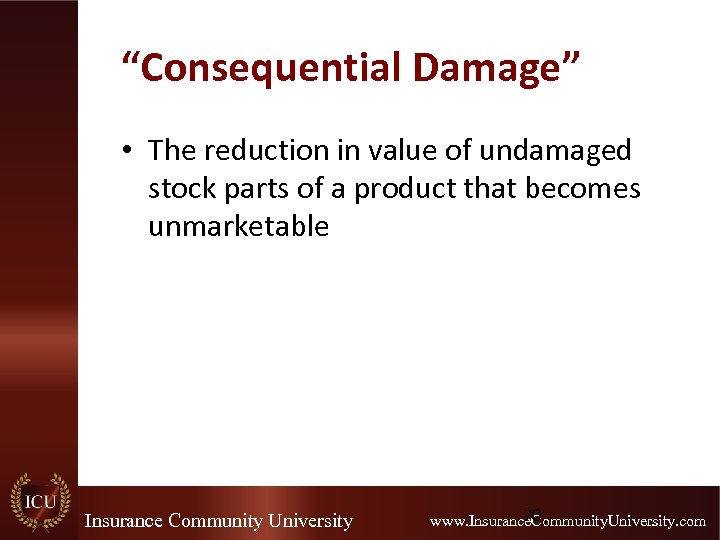 “Consequential Damage” • The reduction in value of undamaged stock parts of a product