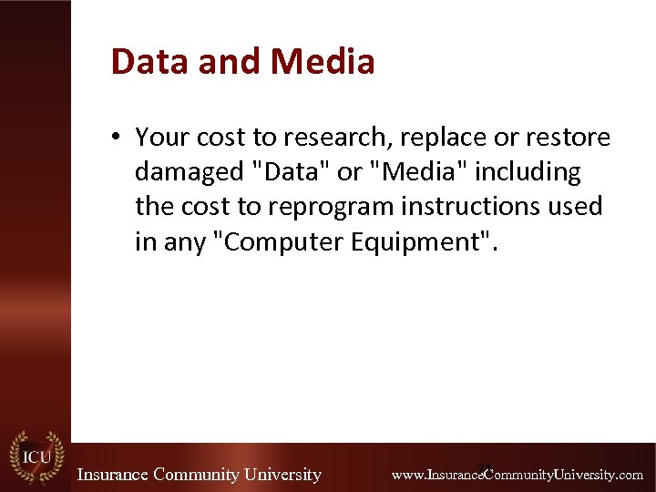 Data and Media • Your cost to research, replace or restore damaged "Data" or