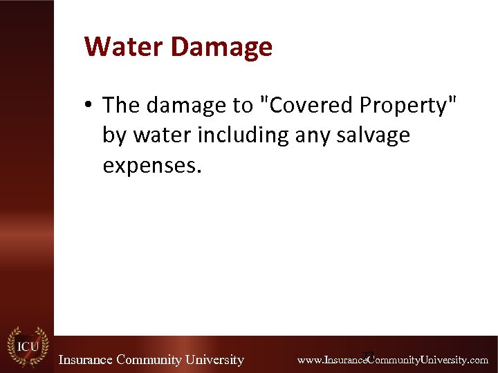 Water Damage • The damage to "Covered Property" by water including any salvage expenses.