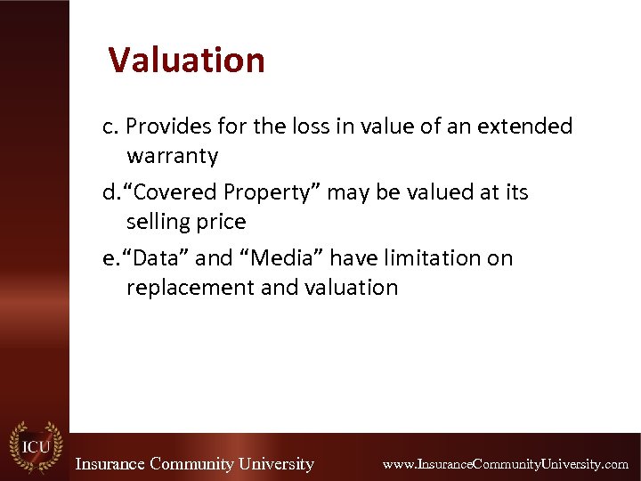 Valuation c. Provides for the loss in value of an extended warranty d. “Covered