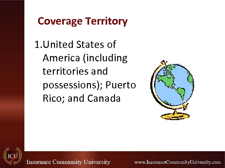 Coverage Territory 1. United States of America (including territories and possessions); Puerto Rico; and
