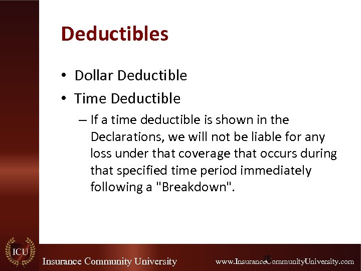 Deductibles • Dollar Deductible • Time Deductible – If a time deductible is shown
