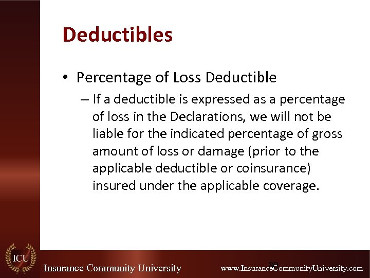 Deductibles • Percentage of Loss Deductible – If a deductible is expressed as a
