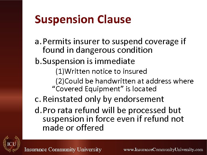 Suspension Clause a. Permits insurer to suspend coverage if found in dangerous condition b.