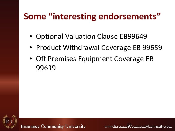 Some “interesting endorsements” • Optional Valuation Clause EB 99649 • Product Withdrawal Coverage EB