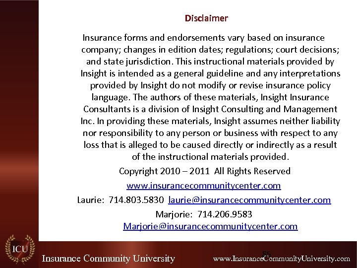 Disclaimer Insurance forms and endorsements vary based on insurance company; changes in edition dates;