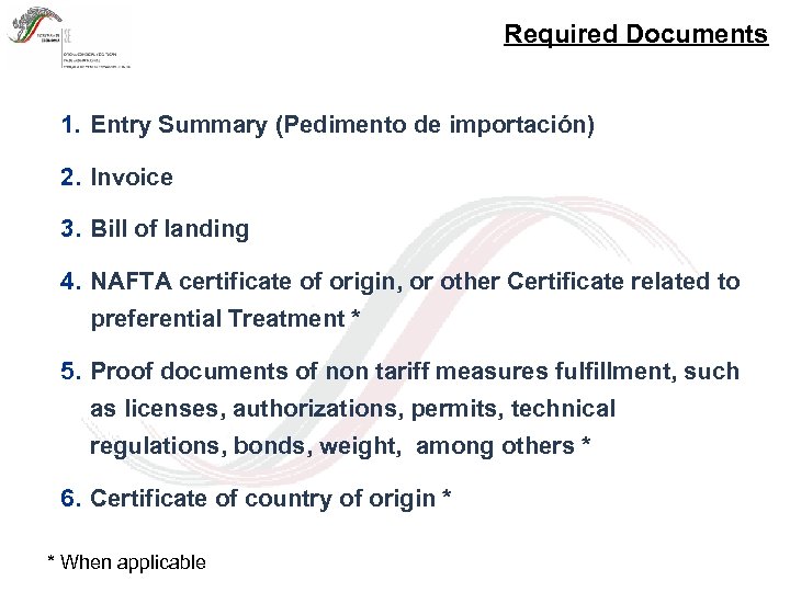 Required Documents 1. Entry Summary (Pedimento de importación) 2. Invoice 3. Bill of landing