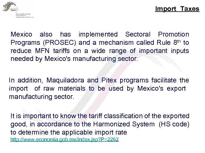 Import Taxes Mexico also has implemented Sectoral Promotion Programs (PROSEC) and a mechanism called