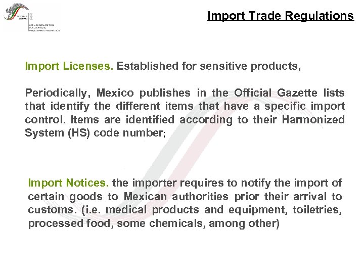 Import Trade Regulations Import Licenses. Established for sensitive products, Periodically, Mexico publishes in the