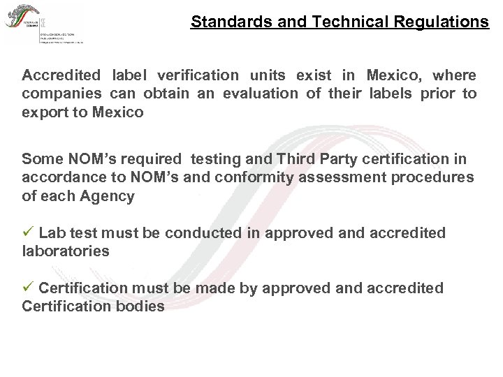 Standards and Technical Regulations Accredited label verification units exist in Mexico, where companies can