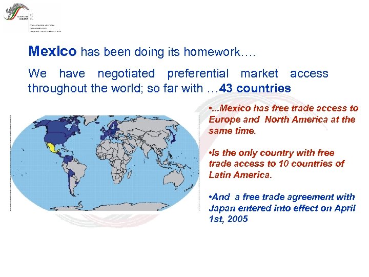 Mexico has been doing its homework…. We have negotiated preferential market access throughout the