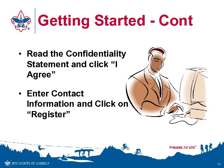 Getting Started - Cont • Read the Confidentiality Statement and click “I Agree” •