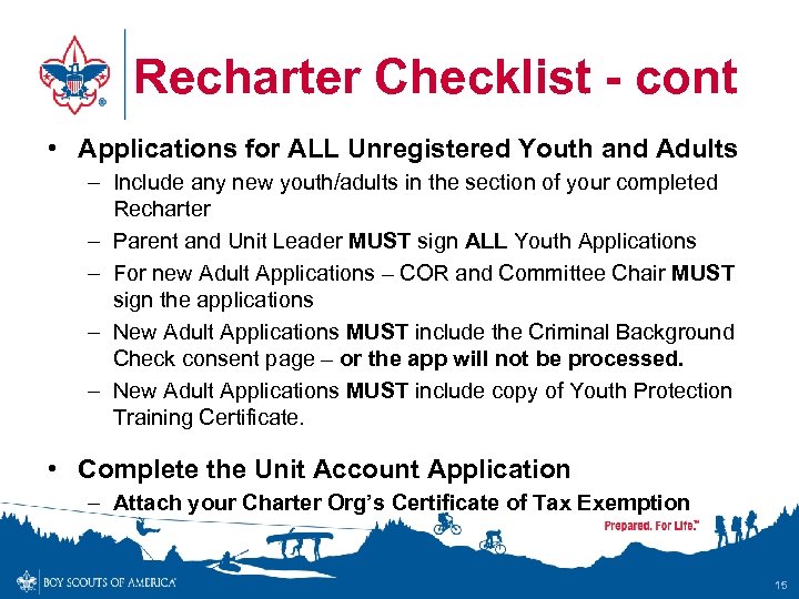 Recharter Checklist - cont • Applications for ALL Unregistered Youth and Adults – Include