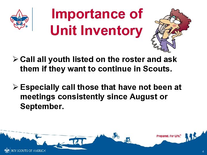 Importance of Unit Inventory Ø Call youth listed on the roster and ask them