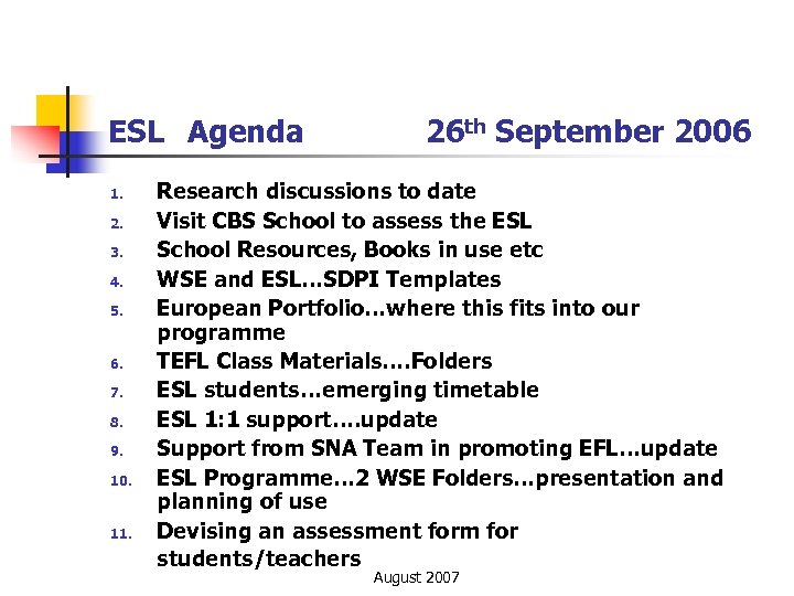 ESL Agenda 1. 2. 3. 4. 5. 6. 7. 8. 9. 10. 11. 26