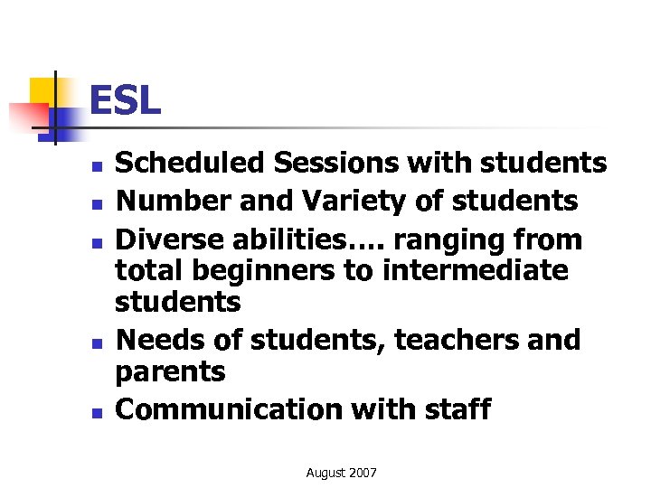 ESL n n n Scheduled Sessions with students Number and Variety of students Diverse