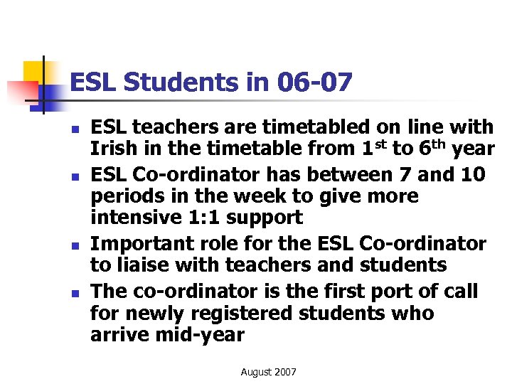 ESL Students in 06 -07 n n ESL teachers are timetabled on line with