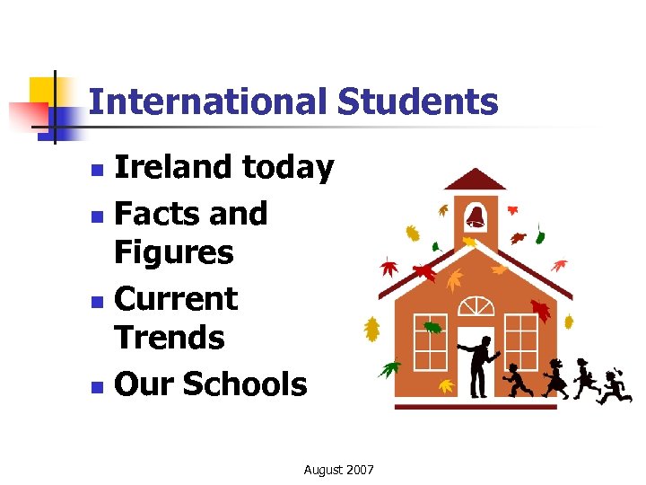 International Students Ireland today n Facts and Figures n Current Trends n Our Schools