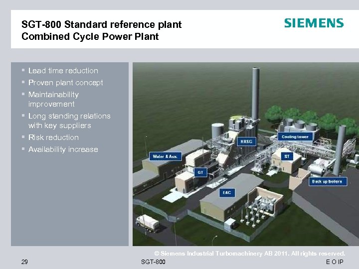 SGT-800 Standard reference plant Combined Cycle Power Plant § Lead time reduction § Proven