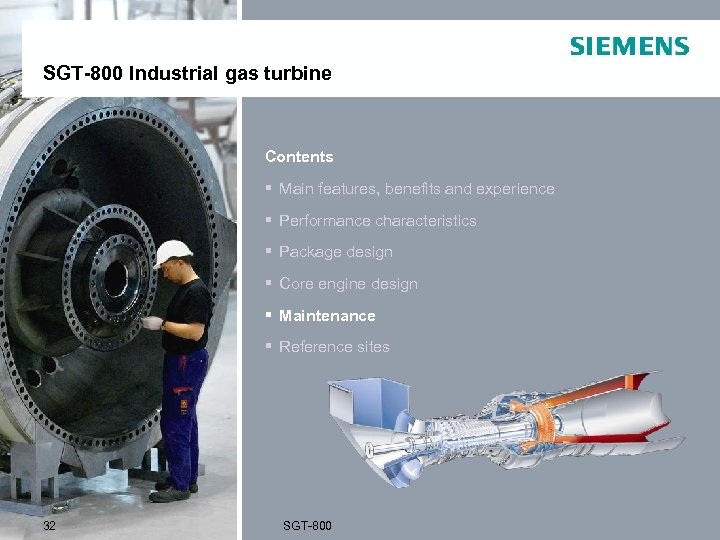 SGT-800 Industrial gas turbine Contents § Main features, benefits and experience § Performance characteristics