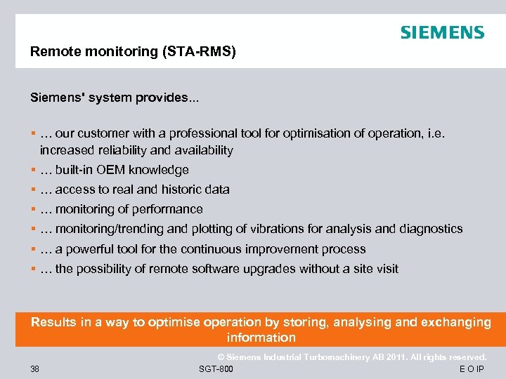 Remote monitoring (STA-RMS) Siemens' system provides. . . § … our customer with a